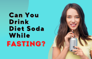 Can You Drink Diet Soda While Fasting? Can you drink diet soda while fasting