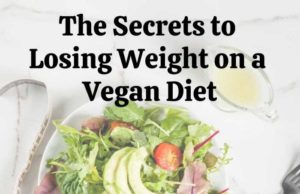 How to Lose Weight on a Vegan Diet How to lose weight on a vegan diet